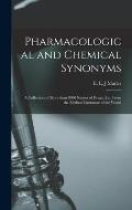 Pharmacological and Chemical Synonyms: a Collection of More Than 8000 Names of Drugs, Etc. From the Medical Literature of the World