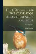 The O?logist for the Student of Birds, Their Nests and Eggs; v. 17-18 1900-01