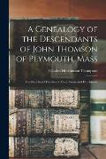 A Genealogy of the Descendants of John Thomson of Plymouth, Mass: Also Sketches of Families of Allen, Cooke and Hutchinson