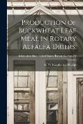 Production of Buckwheat Leaf Meal in Rotary Alfalfa Driers.; no.264