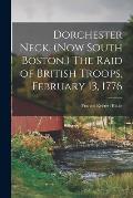 Dorchester Neck. (Now South Boston.) The Raid of British Troops, February 13, 1776