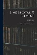 Lime, Mortar, & Cement: Their Characteristics and Analyses..