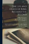 The Life and Death of King Richard the Second: With New Additions of the Parliament Scene, and the Deposing of King Richard: as It Hath Beene Acted by