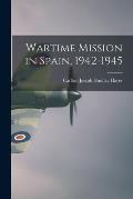 Wartime Mission in Spain, 1942-1945
