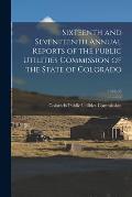 Sixteenth and Seventeenth Annual Reports of the Public Utilities Commission of the State of Colorado; 1928-30