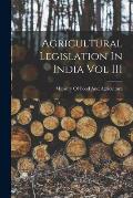 Agricultural Legislation In India Vol III