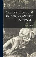 Galaxy_Novel_Number_23_Murder_In_Space_