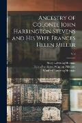 Ancestry of Colonel John Harrington Stevens and His Wife Frances Helen Miller; v. 2