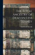 The Royal Ancestry of Deacon Levi Tenney