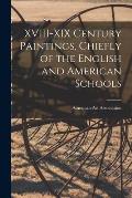 XVIII-XIX Century Paintings, Chiefly of the English and American Schools