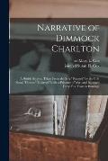 Narrative of Dimmock Charlton: a British Subject, Taken From the Brig Peacock by the U.S. Sloop Hornet, Enslaved While a Prisoner of War, and Ret