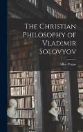 The Christian Philosophy of Vladimir Solovyov