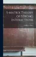 S-matrix Theory of Strong Interactions