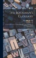 The Bookman's Glossary; a Compendium of Information Relating to the Production and Distribution of Books