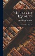 Liberty or Equality; the Challenge of Our Time