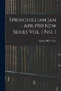 Springhillian Jan - Apr 1910 New Series Vol. 1 No. 1