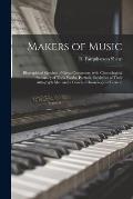 Makers of Music: Biographical Sketches of Great Composers, With Chronological Summary of Their Works, Portrait, Facsimiles of Their Aut