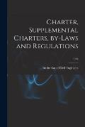 Charter, Supplemental Charters, By-laws and Regulations; 1908