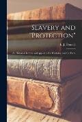 Slavery and protection: an Historical Review and Appeal to the Workshop and the Farm