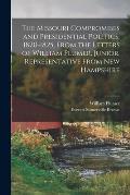 The Missouri Compromises and Presidential Politics, 1820-1825, From the Letters of William Plumer, Junior, Representative From New Hampshire