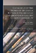 Catalogue of the Works of Sir Joshua Reynolds Exhibited at the Grosvenor Gallery MDCCCLXXXIII-IV: Illustrated With Photo-intaglio Plates After the Ori