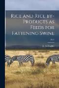 Rice and Rice By-products as Feeds for Fattening Swine; B420