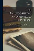 The Philosophical and Physical Opinions