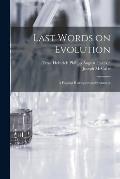 Last Words on Evolution: a Popular Retrospect and Summary