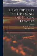 Camp Fire Tales of Lost Mines and Hidden Treasure