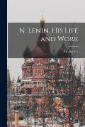N. Lenin, His Life and Work [microform]