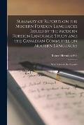 Summary of Reports on the Modern Foreign Languages Issued by the Modern Foreign Language Study and the Canadian Committee on Modern Languages: With In