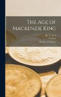 The Age of Mackenzie King: the Rise of the Leader