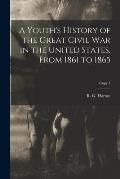 A Youth's History of the Great Civil War in the United States, From 1861 to 1865; copy 1