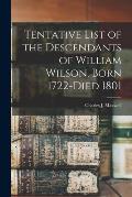 Tentative List of the Descendants of William Wilson, Born 1722-died 1801