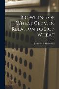 Browning of Wheat Germ in Relation to Sick Wheat