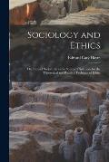Sociology and Ethics; the Facts of Social Life as the Source of Solutions for the Theoretical and Practical Problems of Ethics
