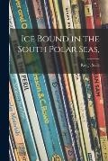 Ice Bound in the South Polar Seas,