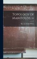 Topology of Manifolds. --