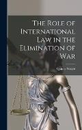 The Role of International Law in the Elimination of War