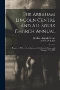 The Abraham Lincoln Centre and All Souls Church Annual: Reports of 1908: With an Account of the Lincoln Centennial, February 7-13, 1909