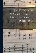 Thirty-Sixth Massachusetts Life Insurance Report, 1891