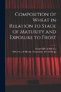 Composition of Wheat in Relation to Stage of Maturity and Exposure to Frost