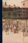 Cleopatra: Being an Account of the Fall and Vengeance of Harmachis, the Royal Egyptian, as Set Forth by His Own Hand