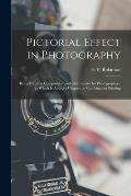 Pictorial Effect in Photography: Being Hints on Composition and Chiaroscuro for Photographers, to Which is Added a Chapter on Combination Printing
