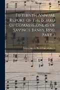 Fifteenth Annual Report of the Board of Commissioners of Savings Banks, 1890, Part 2; 1890 Part 2