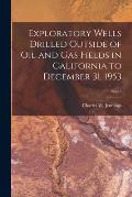 Exploratory Wells Drilled Outside of Oil and Gas Fields in California to December 31, 1953; No.45