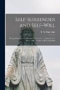 Self-surrender and Self-will: Being Addresses on the Religious Life, Given to a Community of Sisters: With a Preface by B.W. Randolph