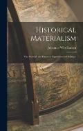 Historical Materialism: the Method, the Theories; Exposition and Critique