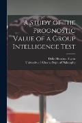 A Study of the Prognostic Value of a Group Intelligence Test