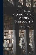 St. Thomas Aquinas And Medieval Philosophy